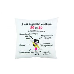 Díszpárna Nők legszebb életkora 20-30 26cm