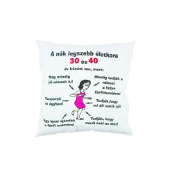 Díszpárna Nők legszebb életkora 30-10 26cm
