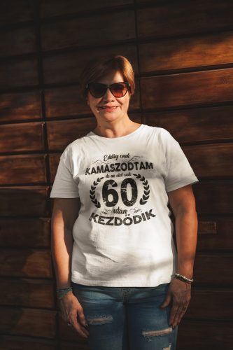 Eddig csak kamaszodtam női fehér karcsúsitott póló/Feliratozható!