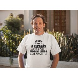 A pecázás ad erőt fehér póló