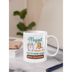 Tettetnem kell hogy dolgozom bögre