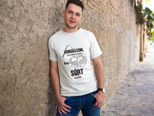 Horgászom,csak akkor zavarj férfi fehér póló