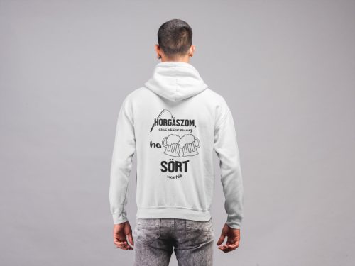Horgászom,csak akkor zavarj unisex kapucnis fehér pulóver