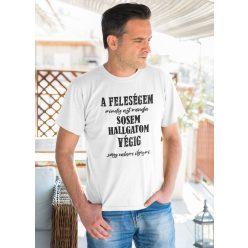 Feleségem mindig azt mondja....Fehér póló