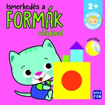 Ismerkedés a formák világával - Kicsik könyve