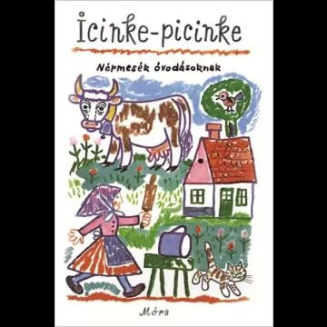 Icinke-picinke - Népmesék óvodásoknak