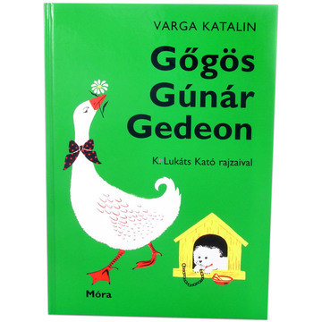 Varga Katalin: Gőgös Gúnár Gedeon