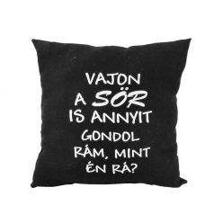 Díszpárna Vajon a sör is annyit... 32cm